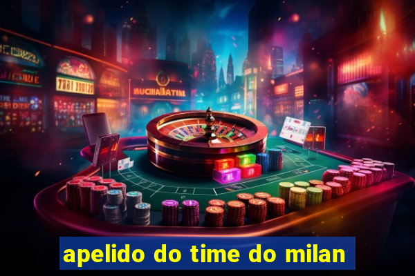 apelido do time do milan